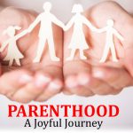 Parenthood - A Joyful Journey